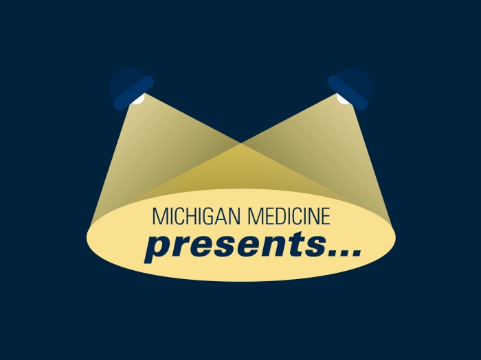 Michigan Medicine Presents in spotlights on blue background