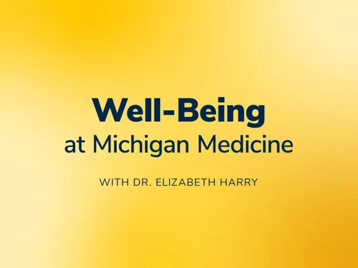Well-Being at Michigan Medicine with Dr. Elizabeth Harry