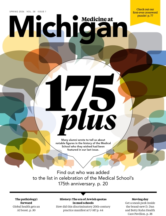 Cover of Medicine at Michigan, Spring 2026, featuring overlapping multicolored speech bubbles around a large central white speech bubble that reads “175 plus.” Text highlights alumni additions to a list celebrating the Medical School’s 175th anniversary, with additional teasers for stories on global health and AI, Jewish quotas in medical schools, and the D. Dan and Betty Kahn Health Care Pavilion.