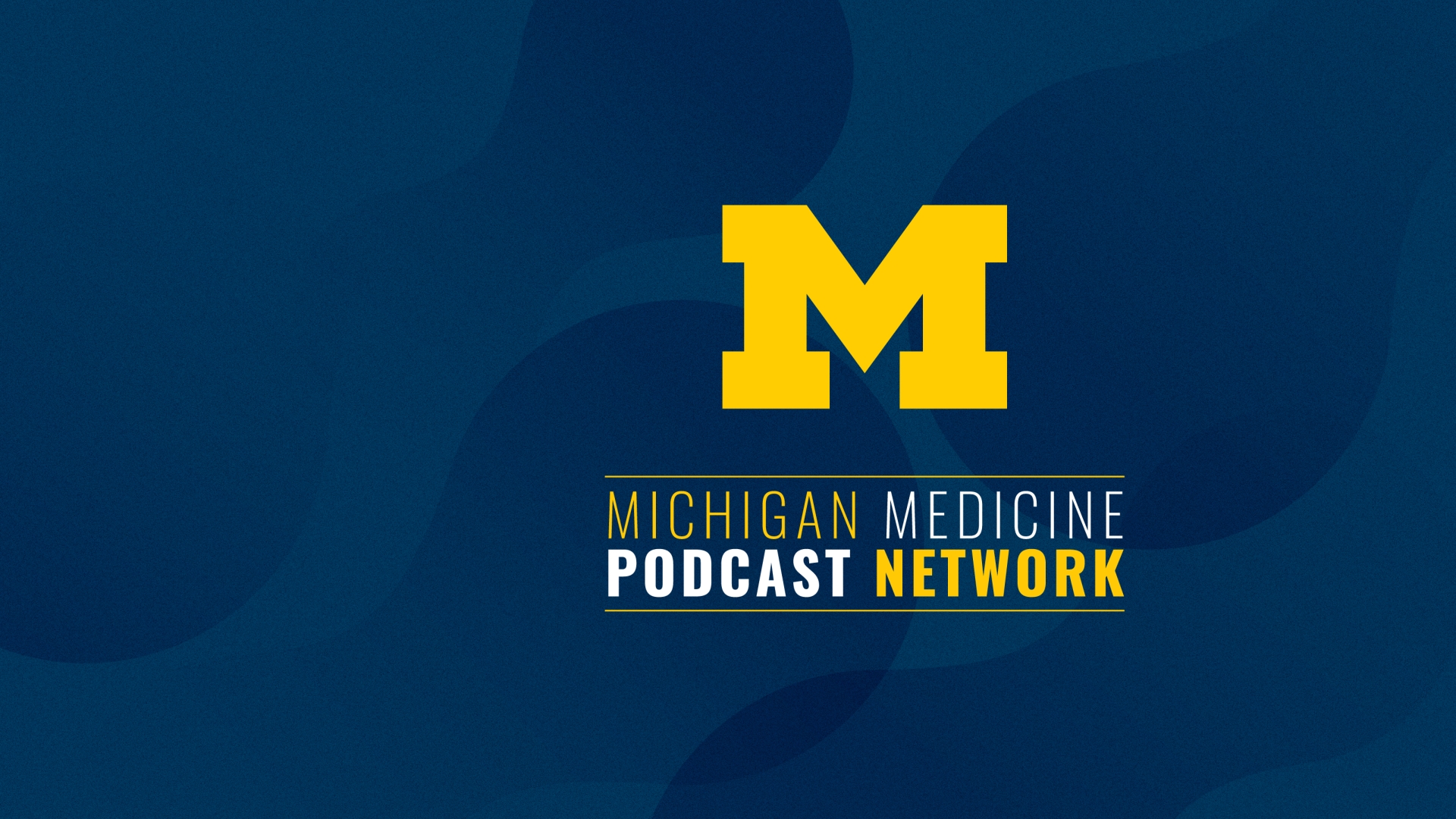Block M with Michigan Medicine Podcast Network underneath in yellow on a blue background