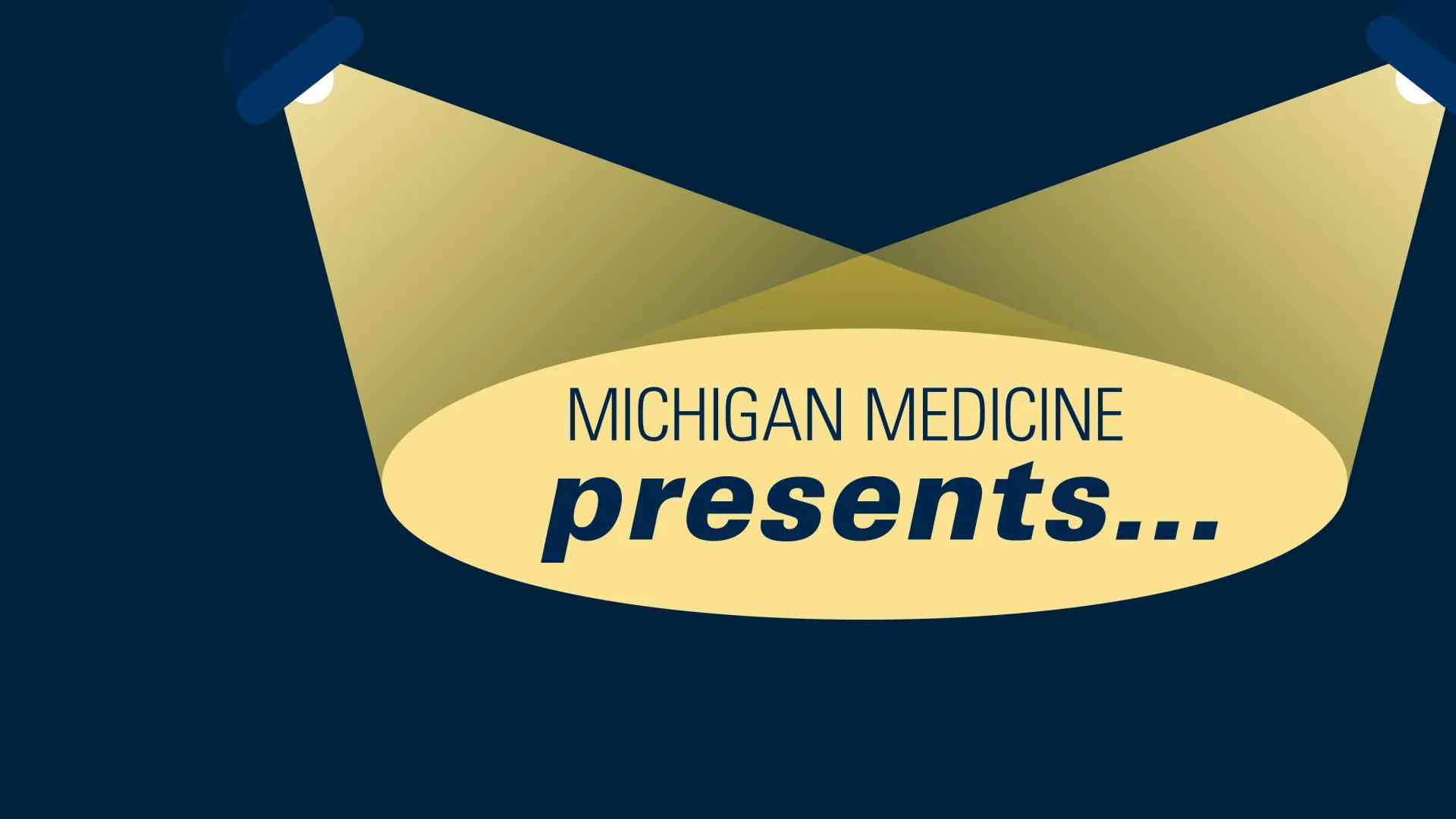 Michigan Medicine Presents... on dark blue background with two lights shining on the words