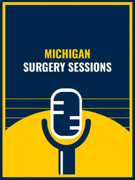 Michigan Surgery Sessions on a dark blue background with a yellow semicircle overlayed with a microphone