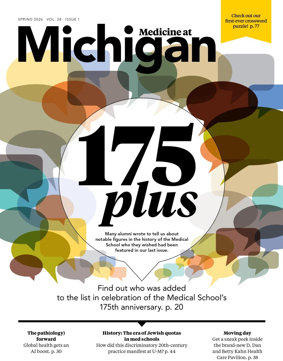 Cover of Medicine at Michigan, Spring 2026, featuring overlapping multicolored speech bubbles around a large central white speech bubble that reads “175 plus.” Text highlights alumni additions to a list celebrating the Medical School’s 175th anniversary, with additional teasers for stories on global health and AI, Jewish quotas in medical schools, and the D. Dan and Betty Kahn Health Care Pavilion.